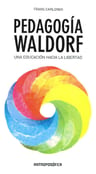 Pedagogía Waldorf. Una Educación Hacia La Libertad, De Frans Carlgren. Editorial Antroposófica, Tapa Blanda En Español, 2015 — imagen 2