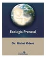 Libro Ecología Prenatal, De Michel Odent. Editorial Creavida — imagen 1
