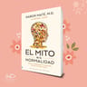 El Mito De La Normalidad - Gabor Mate — imagen 2