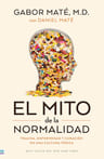 El Mito De La Normalidad - Gabor Mate — imagen 1