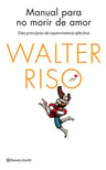 Manual Para No Morir De Amor, De Riso, Walter. Editorial Zenith, Tapa Blanda En Español — imagen 1