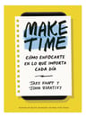 Make Time [ Cómo Enfocarte En Lo Que Importa Cada Día ] — imagen 1