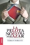 La Pelota No Entra Por Azar: Ideas De Management Desde El Mundo, De Soriano Ferrán. Editorial Granica, Tapa Blanda En Español, 2013 — imagen 3