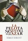 La Pelota No Entra Por Azar: Ideas De Management Desde El Mundo, De Soriano Ferrán. Editorial Granica, Tapa Blanda En Español, 2013 — imagen 4