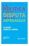 La Política Como Disputa De Las Esperanzas - Garcia Linera — imagen 2