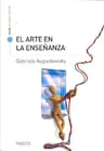 El Arte En La Enseñanza - Augustowsky, Gabriela, De Augustowsky, Gabriela. Editorial Paidós En Español — imagen 2
