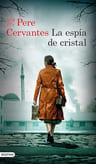 La Espía De Cristal Pere Cervantes — imagen 1