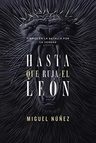 Hasta Que Ruja El León Miguel Núñez — imagen 2