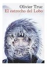 El Estrecho Del Lobo (áncora & Delfín): El Estrecho Del Lobo (áncora & Delfín), De Olivier Truc. Editorial Planeta, Tapa Blanda, Edición 1 En Español, 2015 — imagen 1