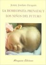 La Homeopatia Prenatal Y Los Niños Del Futuro, De Jordan Desgain Jenny. Editorial Miraguano, Tapa Blanda En Español, 1900 — imagen 1