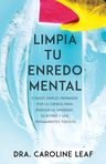 Limpia Tu Enredo Mental: 5 Pasos Simples Dr. Caroline Leaf — imagen 2