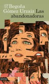 Libro: Las Abandonadoras, Begoña Gómez Urzaiz — imagen 2