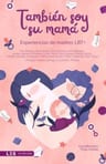 También Soy Su Mamá, Experiencias De Madres Lbt+, Diversidad — imagen 3