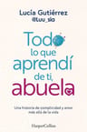 Todo Lo Que Aprendi De Ti, Abuela - Abuelos -lucia Gutierrez — imagen 2