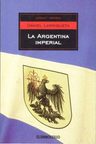 La Argentina Imperial - Daniel Larriqueta — imagen 1