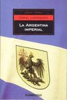 La Argentina Imperial - Daniel Larriqueta — imagen 1