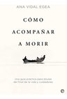 Cómo Acompañar A Morir - Vidal Egea, Ana — imagen 1