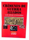 Crímenes De Los Aliados. Los Otros Criminales, De Solis Miranda, Jose Antonio. Editorial El Arca De Papel Editores, S. En Español — imagen 1