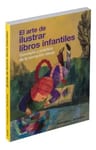 El Arte De Ilustrar Libros Infantiles - Práctica Y Teórica — imagen 3