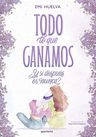 Todo Lo Que Ganamos, De Emilia Huelva. Editorial Montena En Español — imagen 2