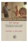 Construir Los Vinculos Del Apego - Daniela A. Hughes — imagen 2