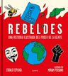 Rebeldes Una Historia Ilustrada Del Poder De La Gente — imagen 1