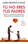 Tú No Eres Tus Padres Libera Tu Corazón De Las Decisiones — imagen 1