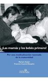¡las Mamás Y Los Bebés Primero!: Por Una Medicalización Razonada De La Maternidad, De Szejer Y Caumel-dauphin., Vol. 1. Editorial Creavida, Tapa Blanda En Español, 2007 — imagen 1
