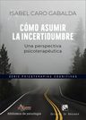 Libro Como Asumir La Incertidumbre - Isabel Caro Gabalda — imagen 2