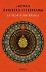 La Teoría Sintérgica: La Teoría Sintérgica., De Jacobo Grinberg-zylberbaum. Catálogo Vivo, Vol. 1. Editorial Penguin Random House, Tapa Blanda, Edición 45393 En Español, 2024 — imagen 1