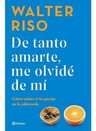 De Tanto Amarte, Me Olvidé De Mí. Walter Riso — imagen 7