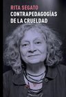 Contrapedagogias De La Crueldad, 3er Edicion - Rita Laura Se — imagen 1