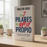 Los 7 Pilares Del Amor Propio Walter Riso Autoestima — imagen 2
