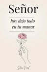 Señor Hoy Dejo Todo En Tus Manos Devocional Norel — imagen 1