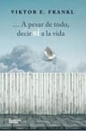 A Pesar De Todo, Decir Sí A La Vida / Viktor E. Frankl — imagen 2