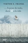 A Pesar De Todo, Decir Sí A La Vida / Viktor E. Frankl — imagen 1