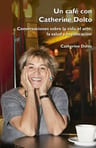 Un Café Con Catherine Doltó: Conversaciones Sobre La Vida, El Arte, La Salud Y La Educación, De Catherine Dolto., Vol. 1. Editorial Creavida En Español — imagen 1