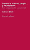Sujetos A Nuestro Propio Y Múltiple Ser: Teoría Social, Psicoanálisis Y Posmodernidad, De Anthony Elliott., Vol. 1. Editorial Amorrortu, Tapa Blanda En Español — imagen 2
