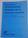 La Sexualidad Atrapada De La Señorita Maestra, De Alicia Fernandez. Editorial Nueva Visión, Tapa Blanda En Español, 2011 — imagen 1