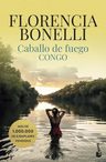 Caballo De Fuego 2 Congo Novela Romántica Florencia Bonelli — imagen 4