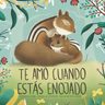 Te Amo Cuando Estás Enojado - Erin Winters, Libro Infantil — imagen 1