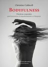 Bodyfulness - Guía De Presencia Corporal Y Empoderamiento — imagen 2