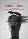 Bodyfulness - Guía De Presencia Corporal Y Empoderamiento — imagen 1