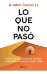 Lo Que Pasó Anabel González Trauma Herida Abandono Pérdida — imagen 3