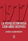 1917. La Revolucion Rusa Cien Años Despues - Saborido Jorge — imagen 2