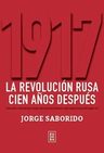 1917. La Revolucion Rusa Cien Años Despues - Saborido Jorge — imagen 1