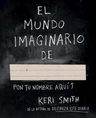 El Mundo Imaginario De Keri Smith: Despierta Tu Creatividad — imagen 5