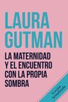 La Maternidad Y Encuentro Con Propia Sombra - Laura Gutman — imagen 1