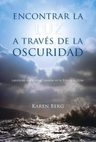 Encontrar La Luz A Través De La Oscuridad: Lecciones Inspiradoras Basadas En La Biblia Y En El Zóhar, De Karen Berg. Editorial Kabbalah Centre Publishing, Tapa Dura En Español, 2016 — imagen 1