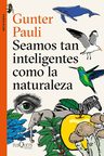Seamos Tan Inteligentes Como La Naturaleza - Gunter Pauli — imagen 2